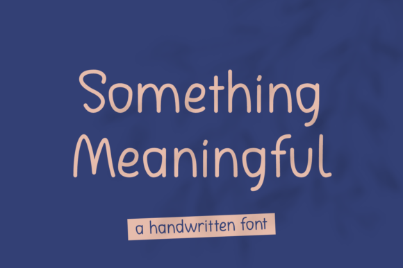 Something Meaningful: A Handwritten Font That Elevates Digital Branding